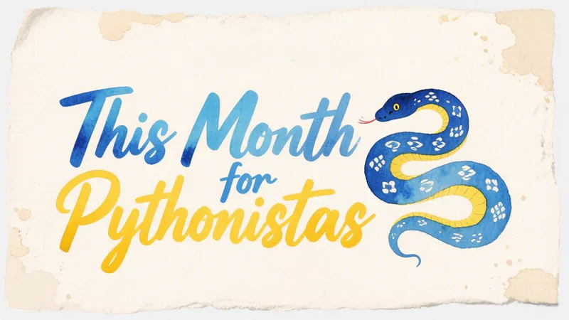 Featured image of post This Month for Pythonistas - August 2025